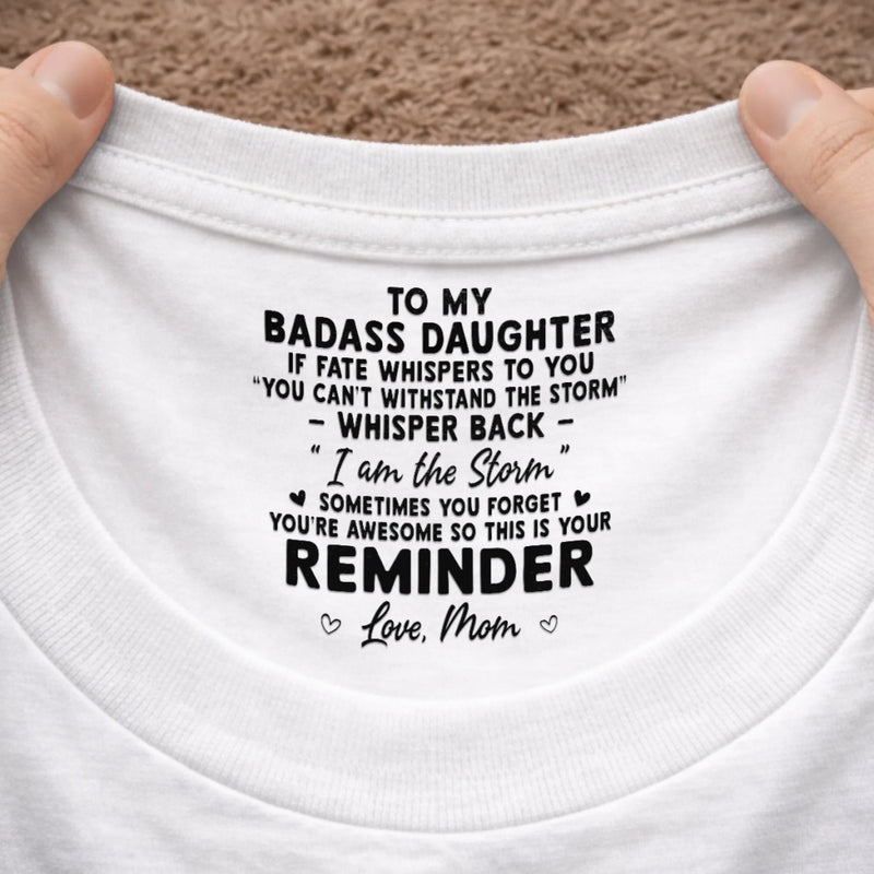 Custom Inside Neck Print T-Shirt - Personalized Birthday Gifts For Daughter - Loved Beyond Words