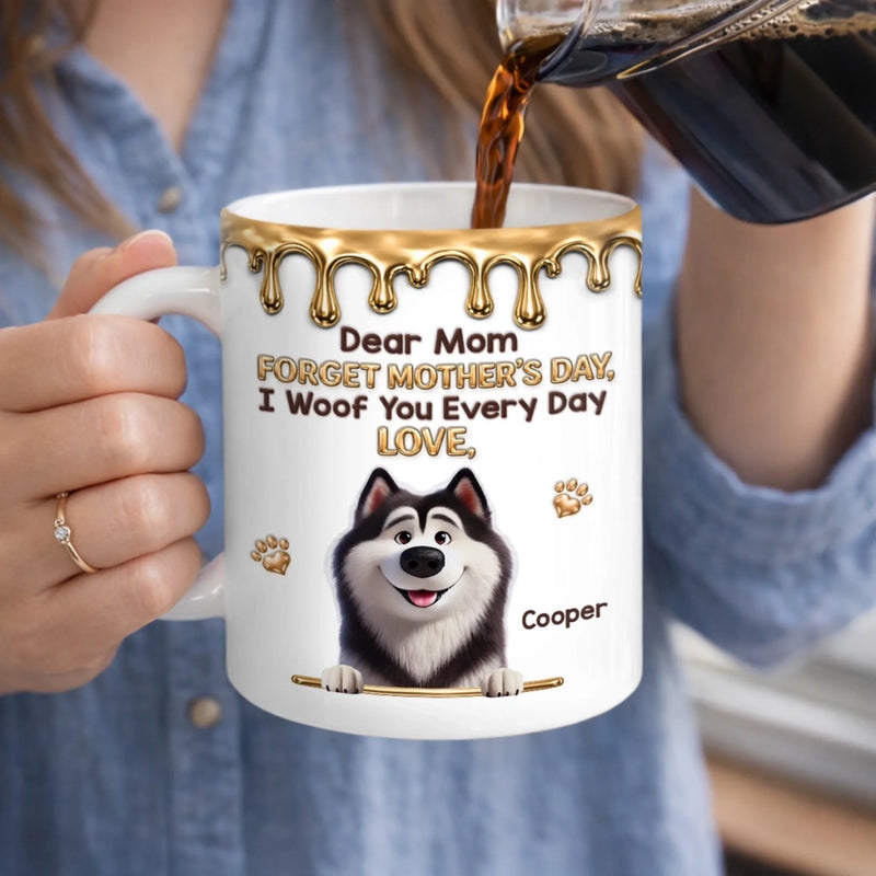 Custom 3D Inflated Effect Printed Mug - Personalized Mother's Day Birthday Gifts For Dog Lovers, Dog Mom - I Woof You Fur-ever