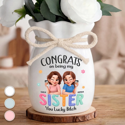 Custom Flower Vase With Ribbon - Personalized Best Friend Birthday Gifts For Women, Besties, Sisters, BFF - A Sister Bond With Extra Sass