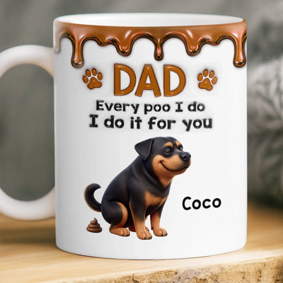 Custom 3D Inflated Effect Printed Mug - Personalized Mother's Day Father's Day Birthday Gifts For Dog Lovers, Dog Dad And Mom - Every Little Poo For You
