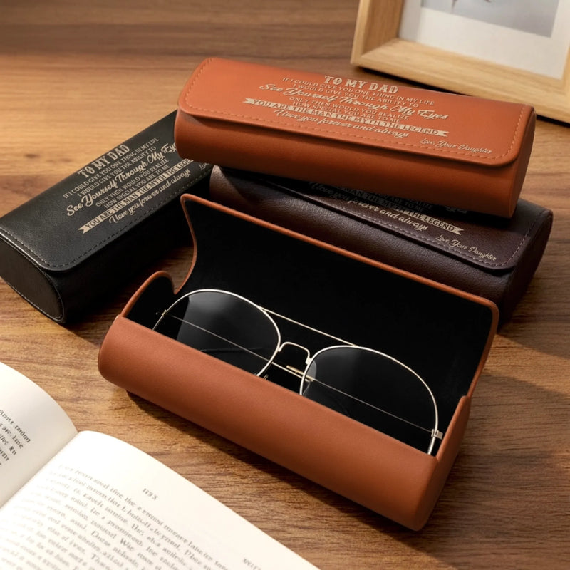 Custom PU Leather Eyeglass Case - Personalized Father's Day Birthday Gifts For Dad, Grandpa - See Yourself Through My Eyes