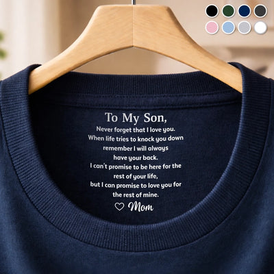 Custom Inside Neck Print T-Shirt - Personalized Birthday Gifts For Son - To My Son Never Forget That I Love You