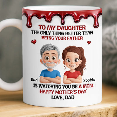 Custom 3D Inflated Effect Printed Mug - Personalized Mother's Day Birthday Gifts For Daughter - Dad’s Girl, Always And Forever