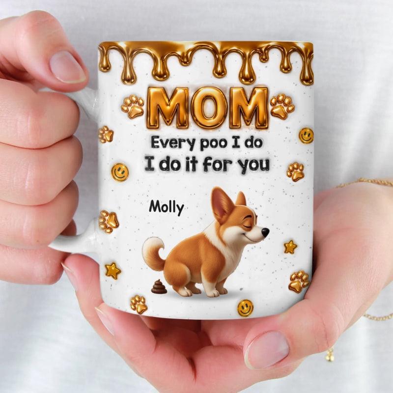 Custom 3D Inflated Effect Printed Mug - Personalized Mother's Day Birthday Gifts For Dog Lovers, Dog Dad And Mom - Doing My Duty For Mom