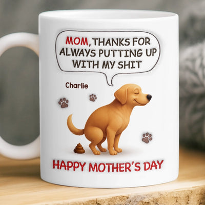 Custom 3D Inflated Effect Printed Mug - Personalized Mother's Day Birthday Gifts For Dog Lovers, Dog Dad And Mom - Sorry For The Crap, Mom