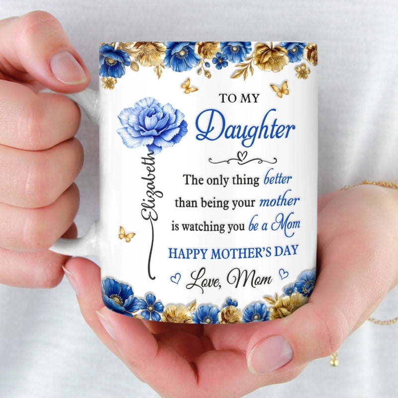 Custom 3D Inflated Effect Printed Mug - Personalized Mother's Day Gifts For  Mom, Daughter - Love Grows Beautifully Through You