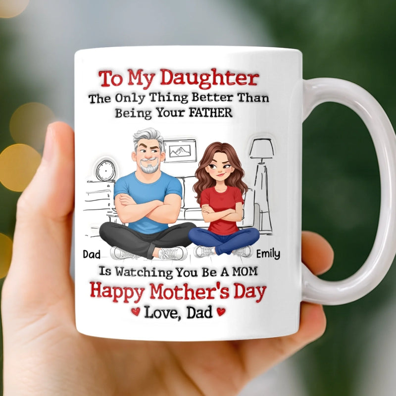 Custom 3D Inflated Effect Printed Mug - Personalized Mother's Day Gifts For Daughter - From Daddy’s Girl To Amazing Mom