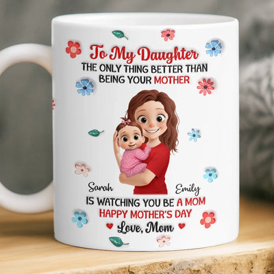 Custom 3D Inflated Effect Printed Mug - Personalized Mother's Day, Baby Shower, Gender Reveal Gifts For New Mom, Daughter - Tiny You, Now Holding Tiny Her