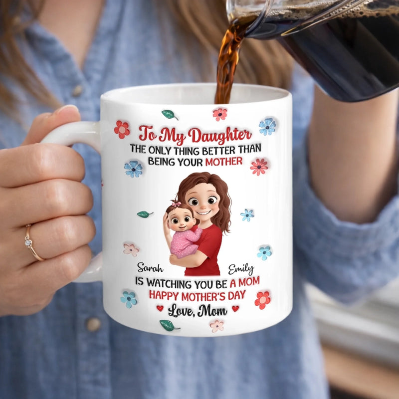 Custom 3D Inflated Effect Printed Mug - Personalized Mother's Day, Baby Shower, Gender Reveal Gifts For New Mom, Daughter - Tiny You, Now Holding Tiny Her