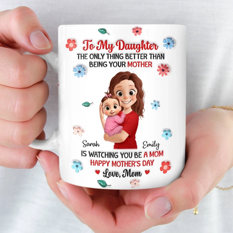 Custom 3D Inflated Effect Printed Mug - Personalized Mother's Day, Baby Shower, Gender Reveal Gifts For New Mom, Daughter - Tiny You, Now Holding Tiny Her