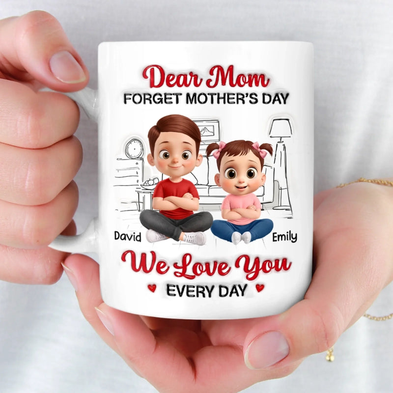 Custom 3D Inflated Effect Printed Mug - Personalized Mother's Day Gifts For Mom, Grandma - Everyday Is Mom Day