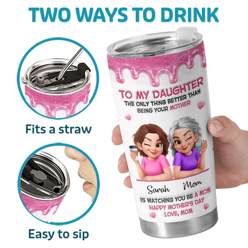 Custom 3D Inflated Effect Printed Tumbler - Personalized Mother's Day Gifts For Daughter - Forever Proud To Be Your Mom