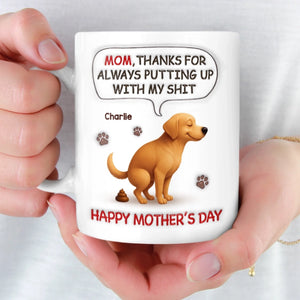 Custom 3D Inflated Effect Printed Mug - Personalized Mother's Day Birthday Gifts For Dog Lovers, Dog Dad And Mom - Sorry For The Crap, Mom