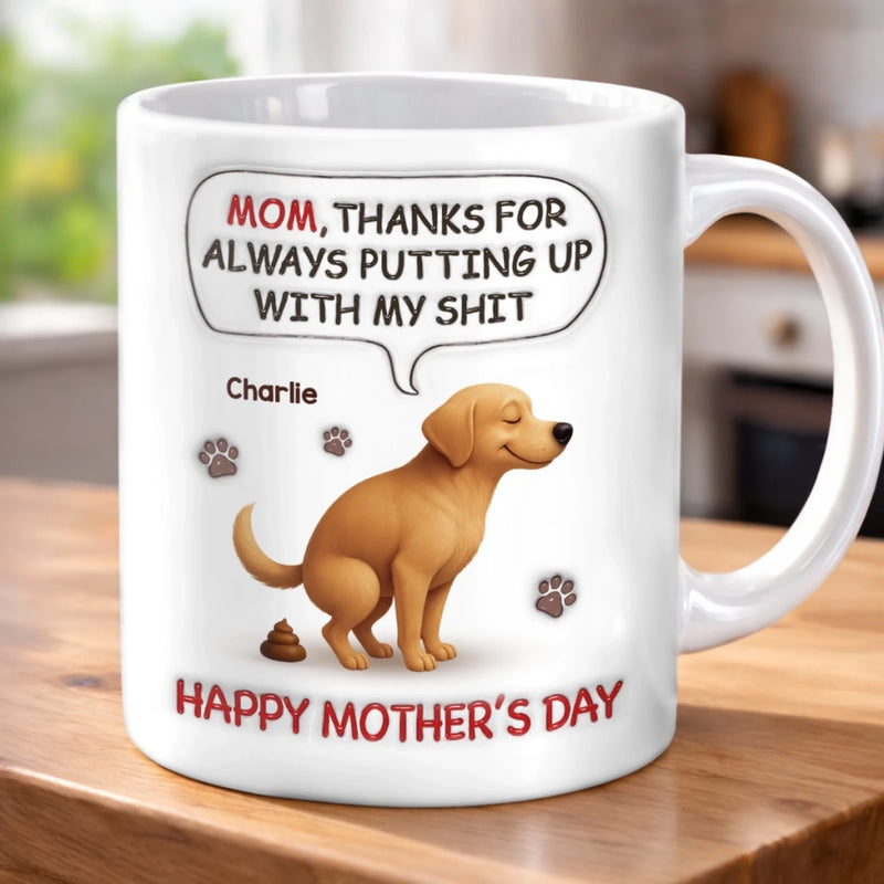 Custom 3D Inflated Effect Printed Mug - Personalized Mother's Day Birthday Gifts For Dog Lovers, Dog Dad And Mom - Sorry For The Crap, Mom