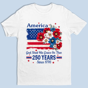 Unisex T-shirt, Premium T-shirt, Hoodie - America 250th Anniversary Gifts For Men And Women - God Shed His Grace On Thee