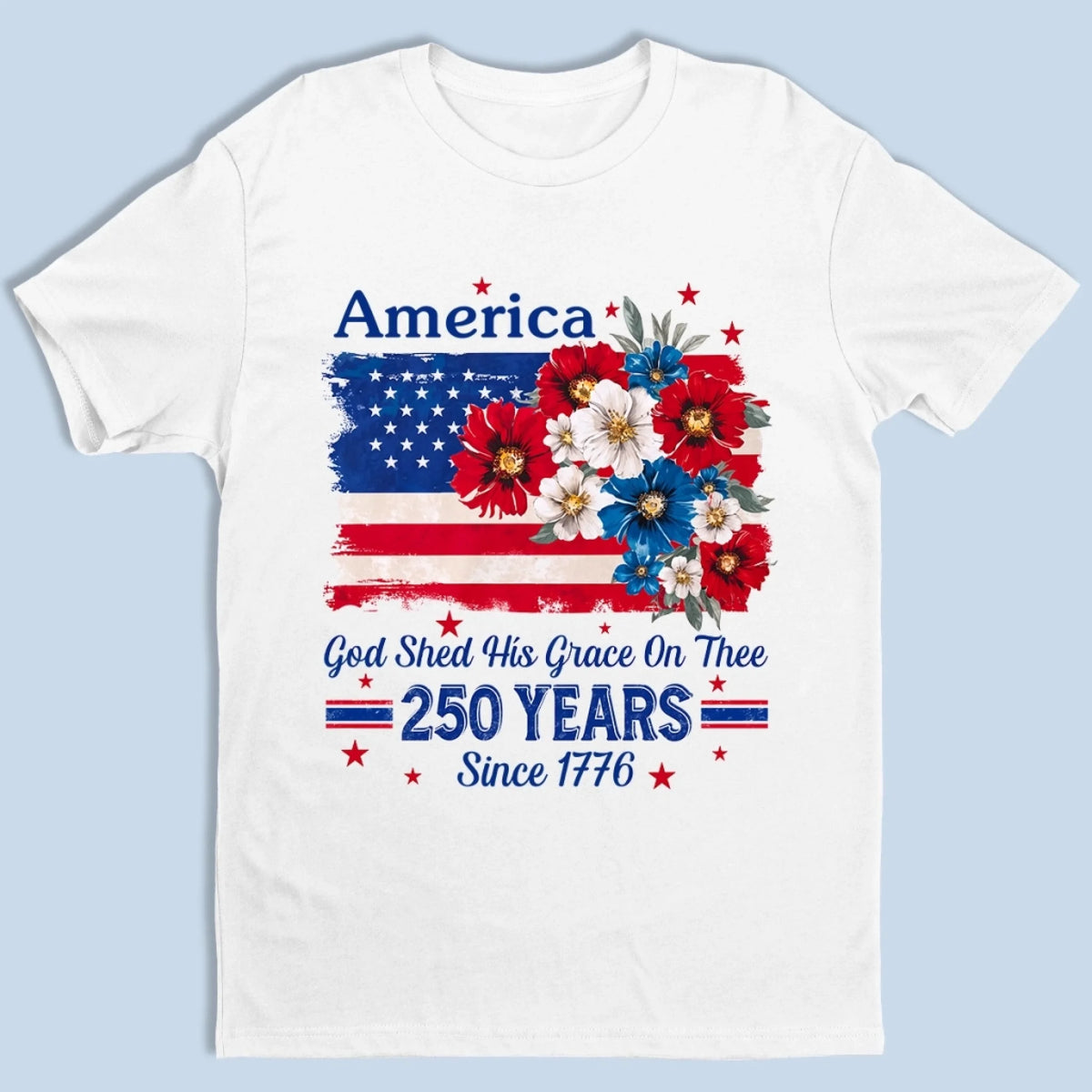 Unisex T-shirt, Premium T-shirt, Hoodie - America 250th Anniversary Gifts For Men And Women - God Shed His Grace On Thee