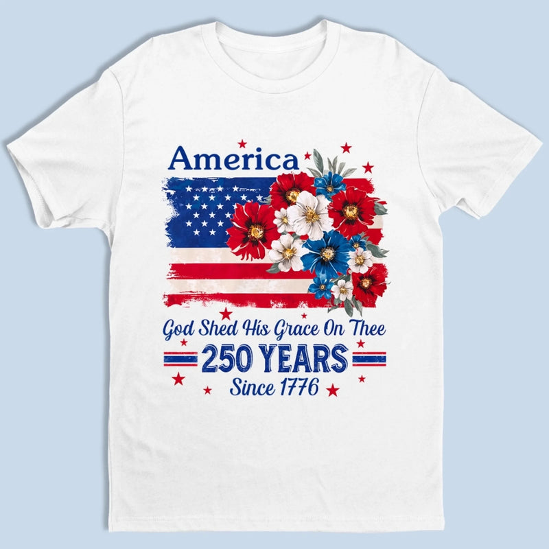 Unisex T-shirt, Premium T-shirt, Hoodie - America 250th Anniversary Gifts For Men And Women - God Shed His Grace On Thee