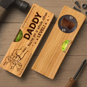 Custom Wooden Bottle Opener With Built-in Spirit Level - Personalized Father's Day Birthday Gifts For Dad, Grandpa - Dad Level Always Perfect