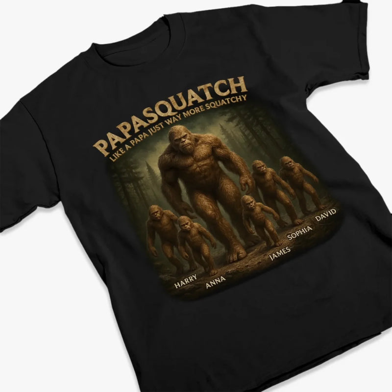 Like A Papa Just Way More Squatchy - Family Personalized Custom Unisex T-shirt, Premium T-shirt, Hoodie - Father's Day, Gift For Dad, Grandpa