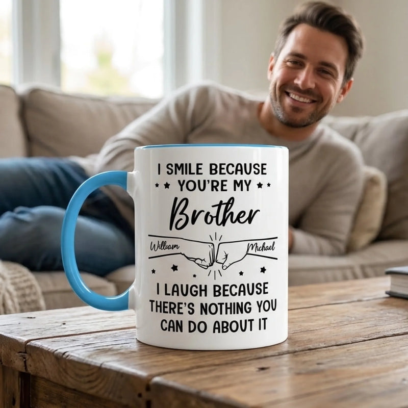 Custom Accent Mug - Personalized Birthday Gifts For Mom, Dad, Brother, Sister - I Smile Because You're My Brother