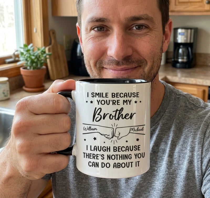 Custom Accent Mug - Personalized Birthday Gifts For Mom, Dad, Brother, Sister - I Smile Because You're My Brother