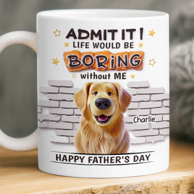 Custom 3D Inflated Effect Printed Mug - Personalized Father's Day Birthday Gifts For Dog Cat Lovers, Dog Dad And Mom, Cat Owners - Life Will Always Be Interesting