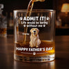 Custom Whiskey Glass - Personalized Father's Day Birthday Gifts For Gifts For Dog Cat Lovers, Dog Dad And Mom, Cat Owners - Dog Dad Mode