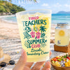 Custom Party Cups - Personalized Summer Vacation And Travel Gifts For Teachers - Teacher Tired, Summer Hired