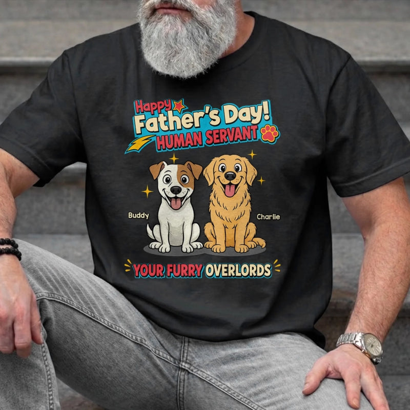 Custom Unisex T-shirt, Hoodie - Personalized Father's Day Birthday Gifts For Dog Lovers, Dog Dad - Your Furry Overlords
