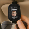 Custom Photo Drive Safe Daddy, Love Always - Family Personalized Custom Sunglasses Holder For Car Visor - Father's Day, Gift For Dad, Grandpa