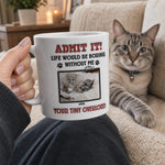 Custom Photo Life Would Be Boring Without Us, We Woof You - Dog & Cat Personalized Custom 3D Inflated Effect Printed Mug - Father's Day, Gift For Dad, Dog Lovers