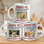 Custom Photo Life Would Be Boring Without Us, We Woof You - Dog & Cat Personalized Custom 3D Inflated Effect Printed Mug - Father's Day, Gift For Dad, Dog Lovers