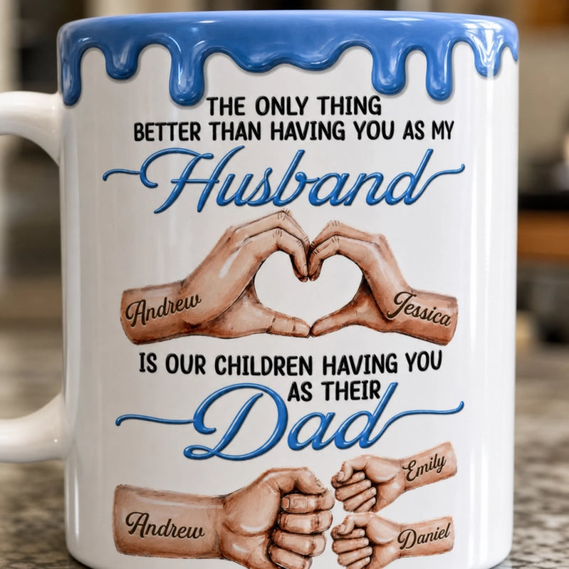 Custom 3D Inflated Effect Printed Mug - Personalized Father's Day Birthday Gifts For Dad, Grandpa, Husband - First My Love, Forever Their Dad