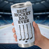 Custom Hockey Tumbler - Personalized Father's Day Birthday Gifts For Dad, Grandpa, Hockey Lovers, Sports Fans, Sports Lovers - Best Hockey Dad Ever