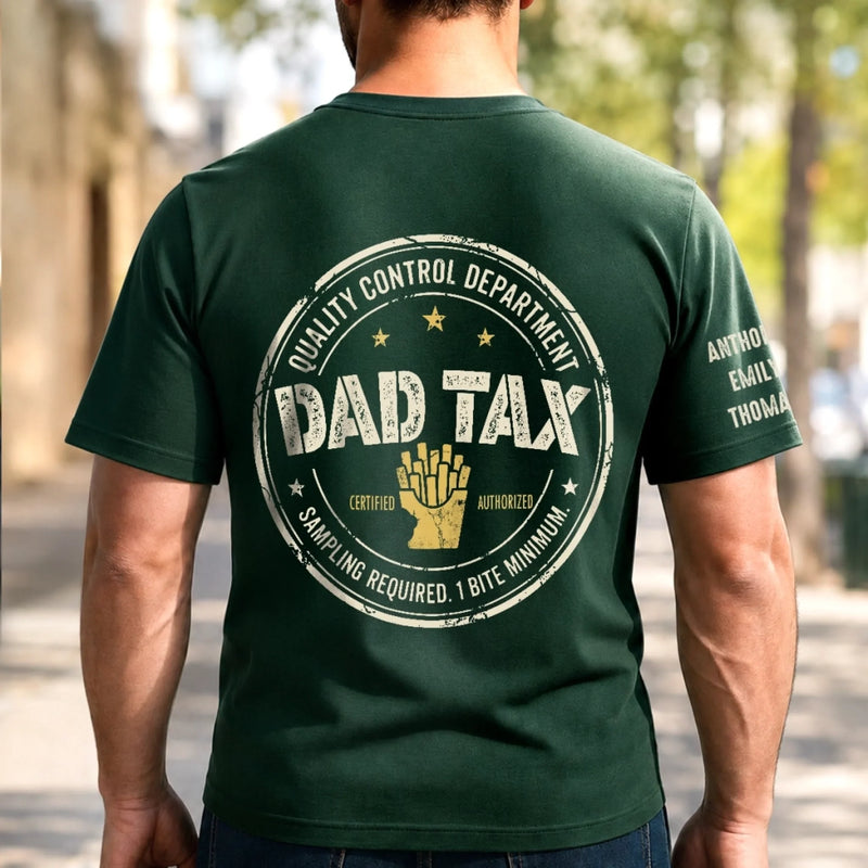 Custom Dad Tax T-Shirt - Personalized Father's Day Birthday Gifts For Dad, Grandpa - Dad Tax Certified