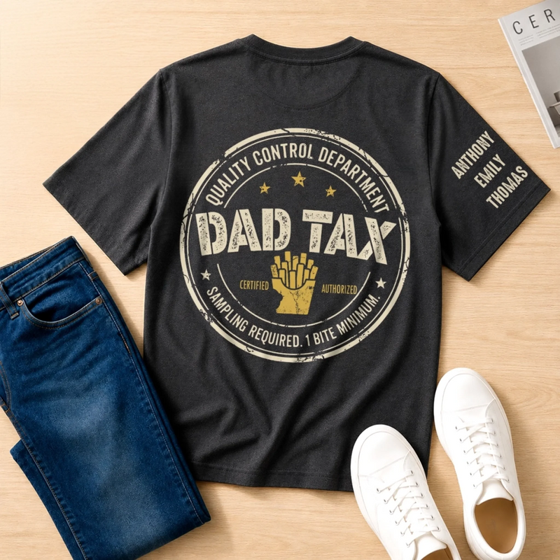 Custom Dad Tax T-Shirt - Personalized Father's Day Birthday Gifts For Dad, Grandpa - Dad Tax Certified