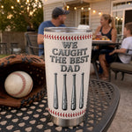 Custom Baseball Tumbler - Personalized Father's Day Birthday Gifts For Dad, Grandpa, Baseball Lovers, Sports Fans, Sports Lovers - We Caught The Best Dad