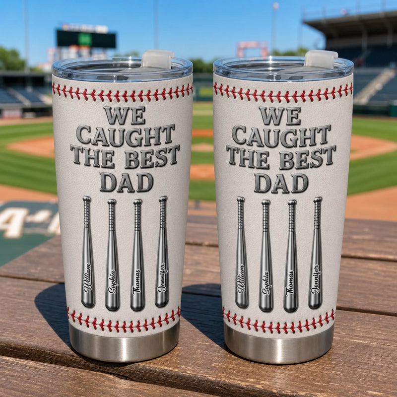 Custom Baseball Tumbler - Personalized Father's Day Birthday Gifts For Dad, Grandpa, Baseball Lovers, Sports Fans, Sports Lovers - We Caught The Best Dad