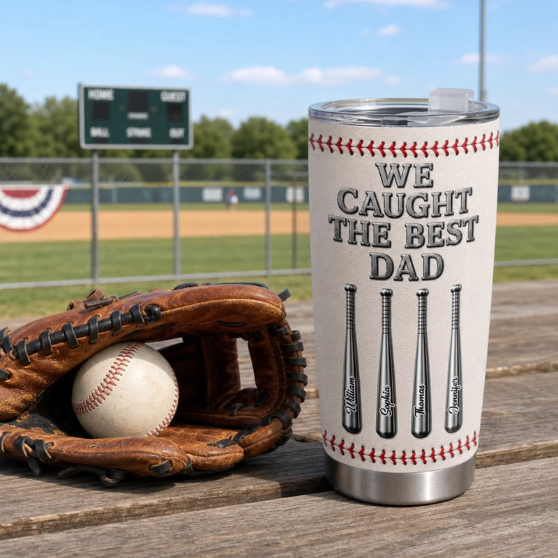 Custom Baseball Tumbler - Personalized Father's Day Birthday Gifts For Dad, Grandpa, Baseball Lovers, Sports Fans, Sports Lovers - We Caught The Best Dad