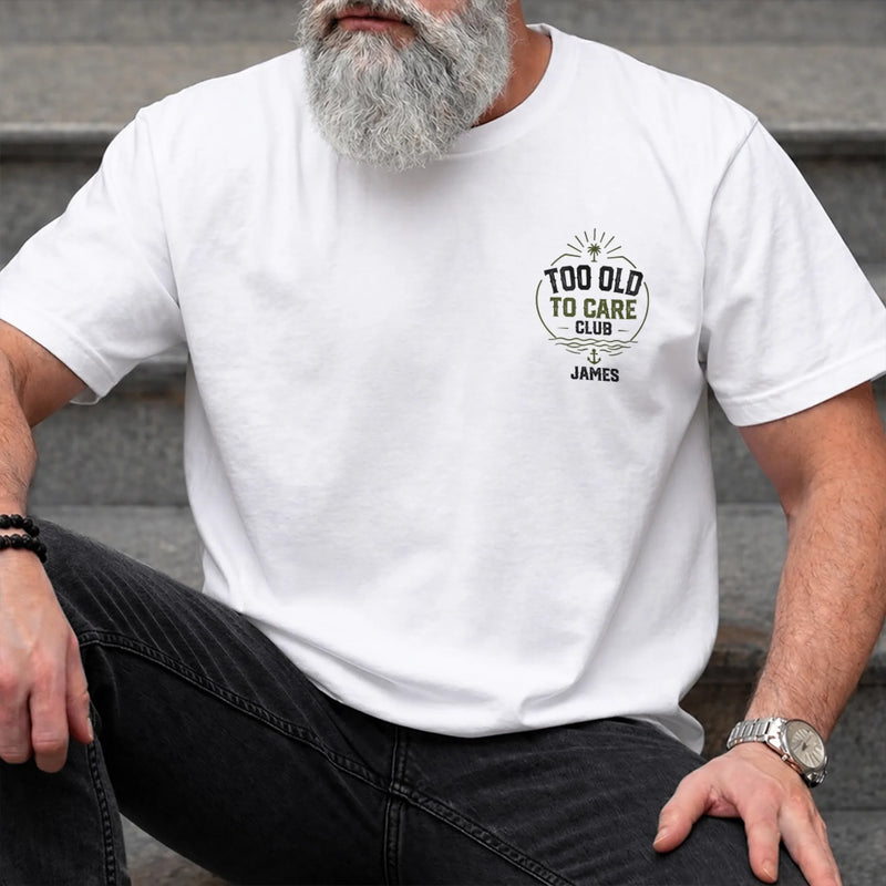 Custom Summer T-shirt - Personalized Retirement Gifts For Women, Men - Too Old To Care
