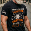 Custom T-Shirt - Personalized Birthday Gifts For Husband, Son, Grandson, Brother, Grandpa, Dad, Yourself - The Older I Get The Better I Was