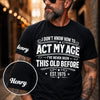 Custom T-Shirt - Personalized Birthday Gifts For Husband, Son, Grandson, Brother, Grandpa, Dad, Yourself - Classic Never Outdated