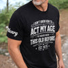 Custom T-Shirt - Personalized Birthday Gifts For Husband, Son, Grandson, Brother, Grandpa, Dad, Yourself - Classic Never Outdated