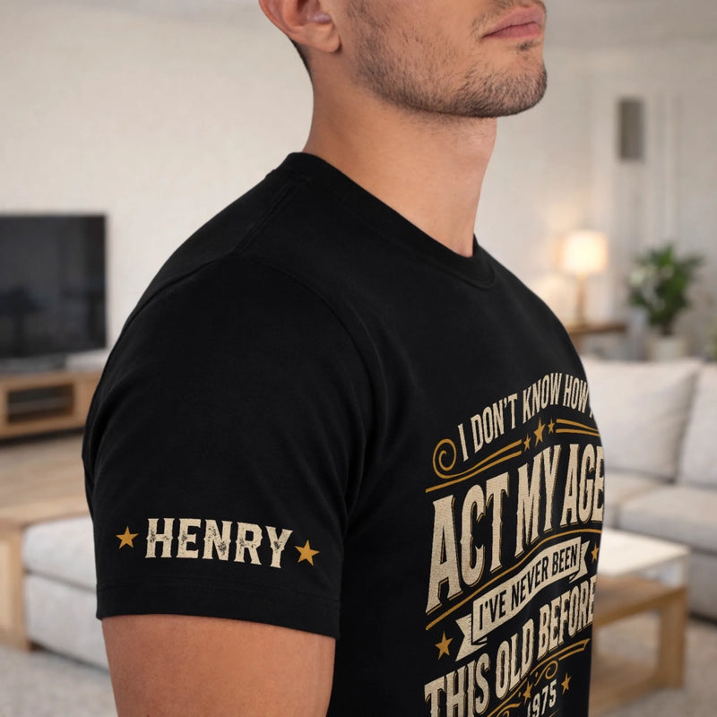 Custom T-Shirt - Personalized Birthday Gifts For Husband, Son, Grandson, Brother, Grandpa, Dad, Yourself - Living On Experience