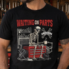 Custom T-shirt, Hoodie - Personalized Birthday Gifts For Husband, Son, Grandson, Brother, Grandpa, Dad, Yourself, Mechanic - Still Waiting For My Parts