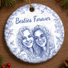 Custom Photo Ceramic Ornament - Personalized Best Friend Christmas Birthday Gifts For Women, Besties, Sisters, BFF - Entertained By Us Daily