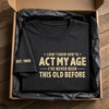 Custom T-Shirt - Personalized Birthday Gifts For Husband, Son, Grandson, Brother, Grandpa, Dad, Yourself - Still Too Young To Know Better