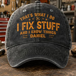 Custom Cap - Personalized Birthday Gifts For Husband, Son, Grandson, Brother, Grandpa, Dad, Yourself - I Fix Stuff Know Things