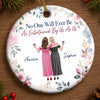 Custom Ceramic Ornament - Personalized Best Friend Christmas Birthday Gifts For Women, Besties, Sisters, BFF - Side By Side Still Together