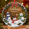 Custom Circle Glass Ornament - Personalized Christmas Birthday Gifts For Mom, Dad, Brother, Sister - Snow Much Sibling Love
